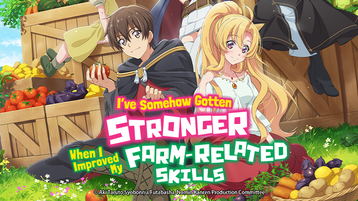I've Somehow Gotten Stronger When I Improved My Farm-Related Skills
